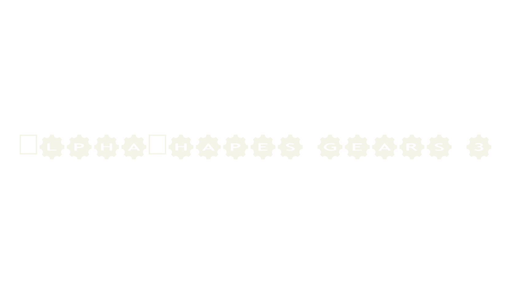 AlphaShapes gears 3, display font preview