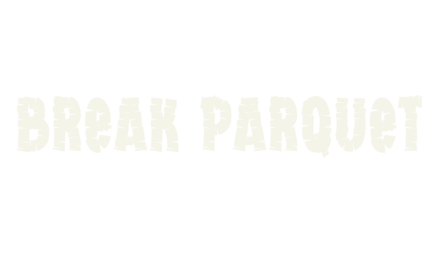 Break Parquet, unique font preview