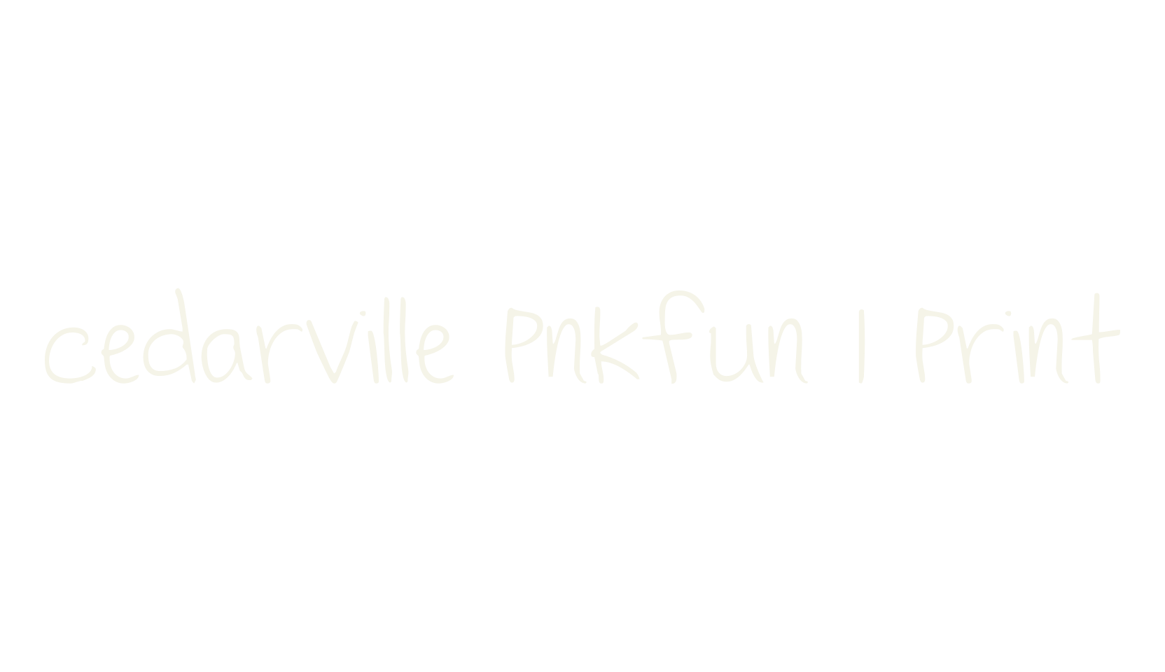 Cedarville Pnkfun 1 Print, handwritten font preview