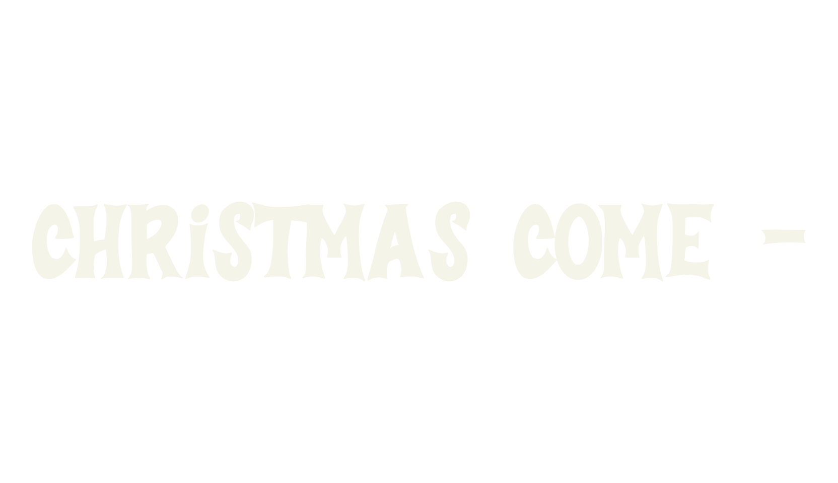 Christmas Come -, t-shirt font preview