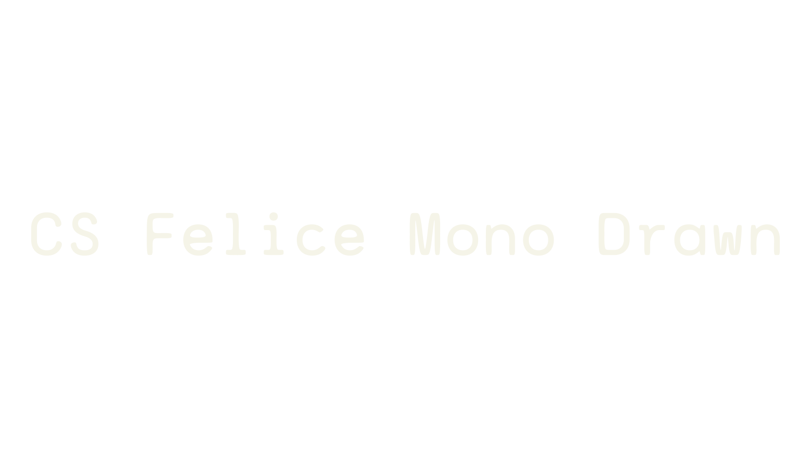 CS Felice Mono Drawn, monospaced font preview