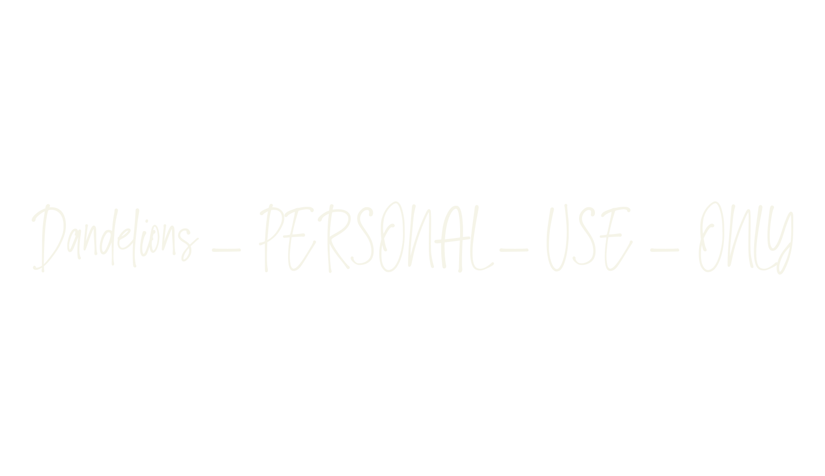 Dandelions _ PERSONAL _ USE _ ONLY, cricut font preview