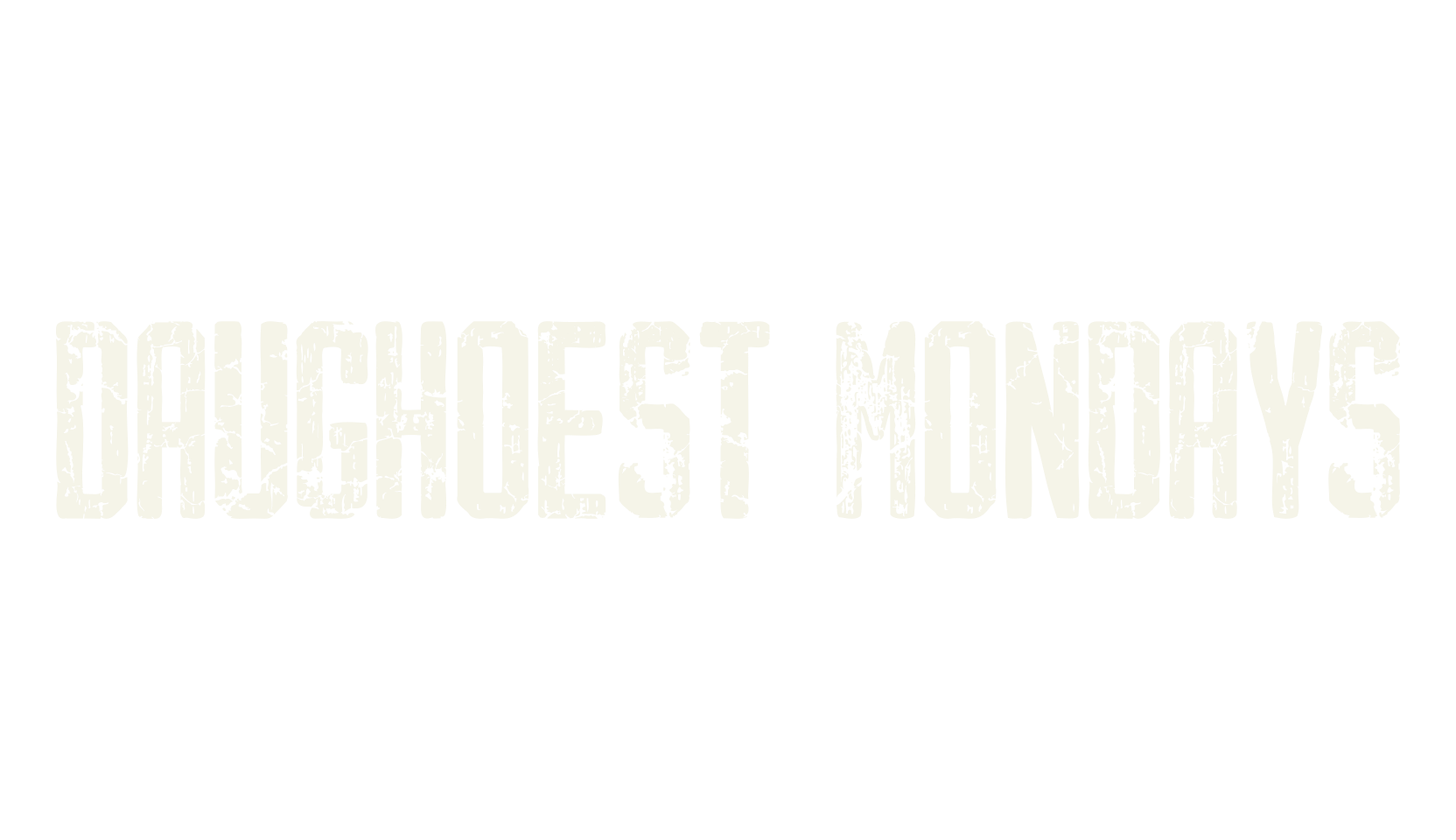 DAUGHOEST MONDAYS, distressed font preview