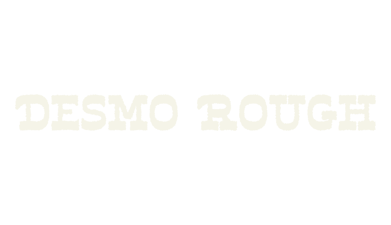 Desmo Rough, rough font preview