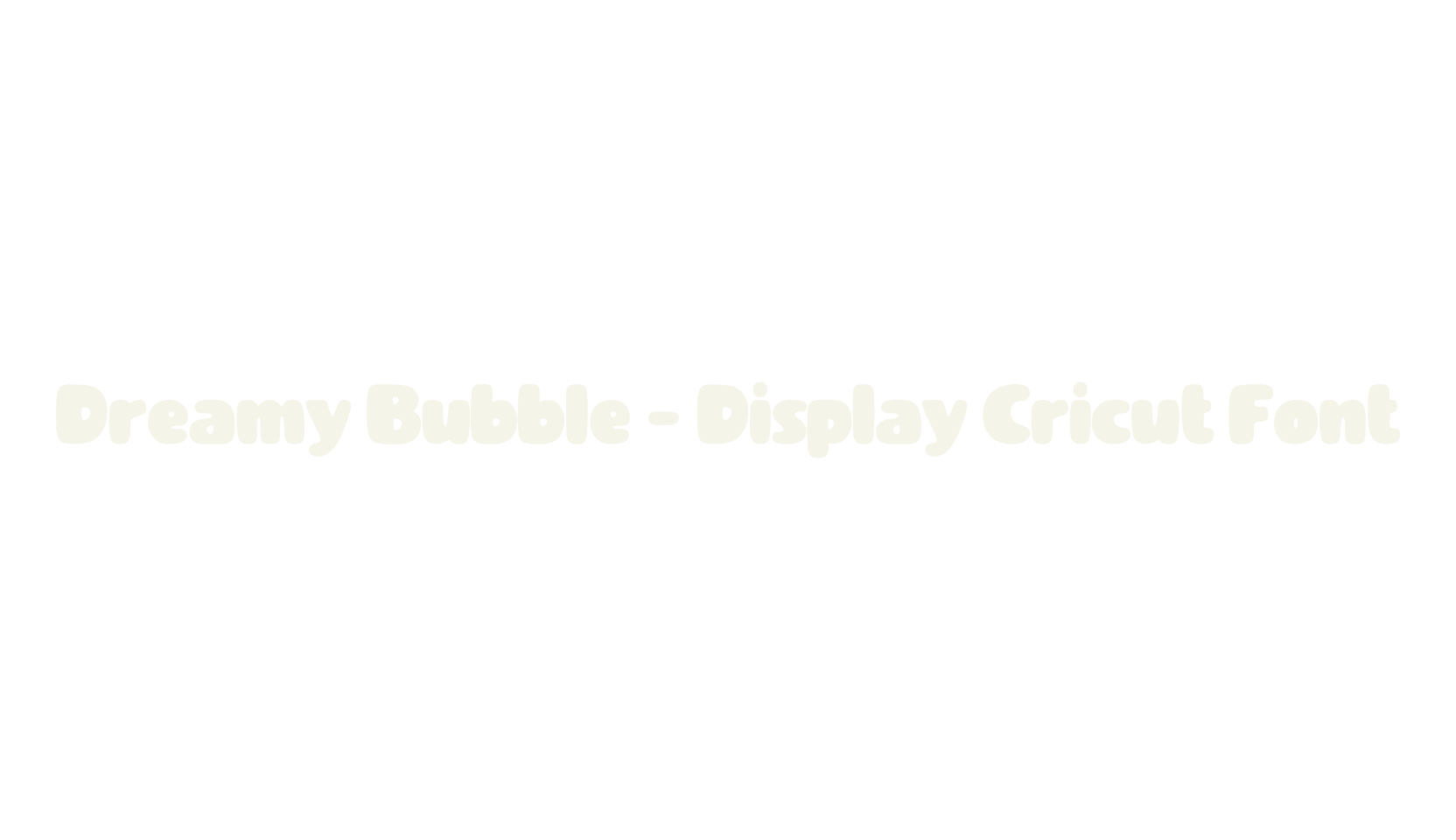 Dreamy Bubble - Display Cricut Font, cricut font preview