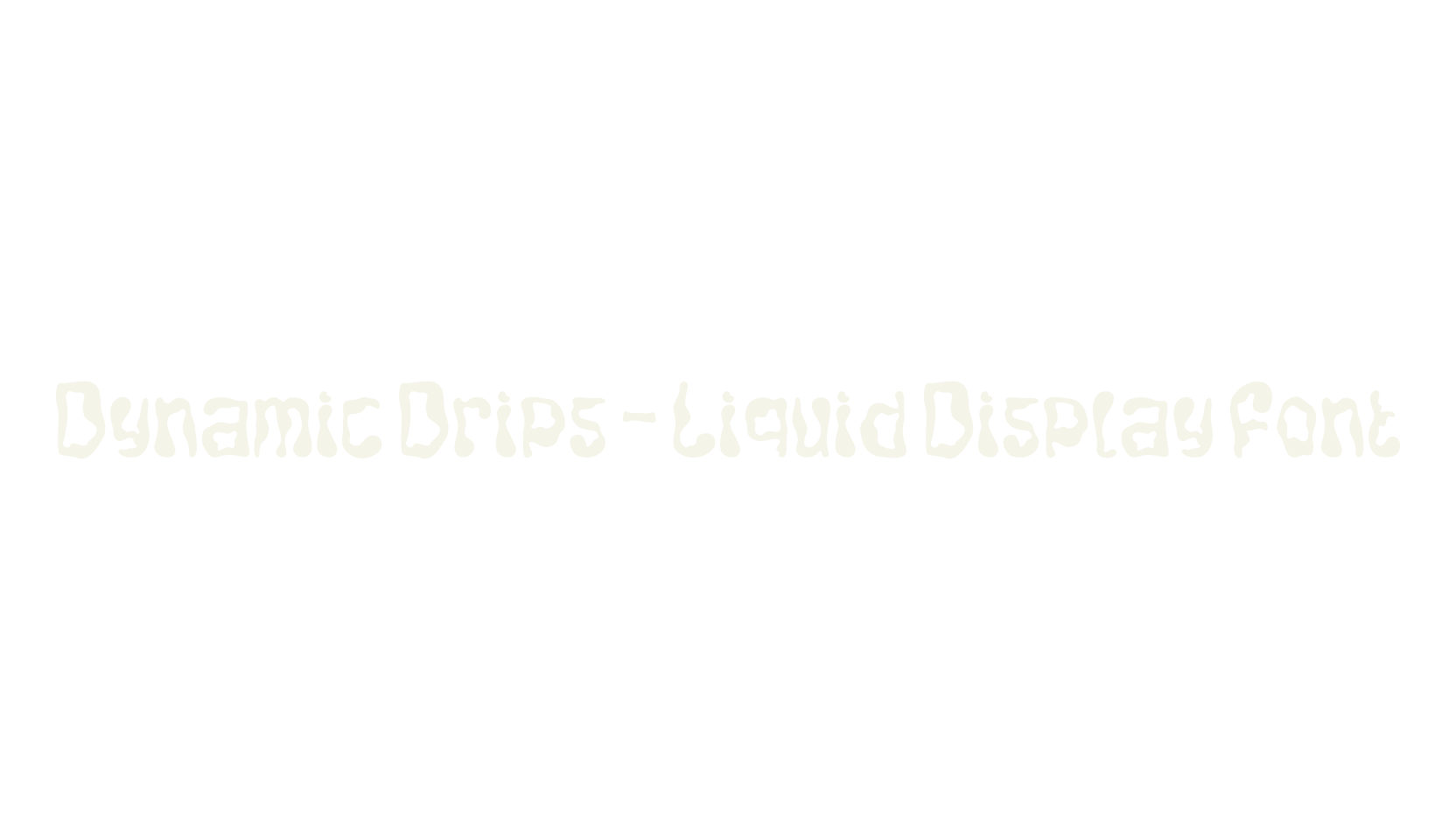 Dynamic Drips – Liquid Display Font, display market font preview