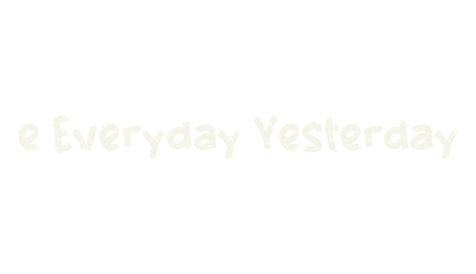 e Everyday Yesterday, everyday font preview