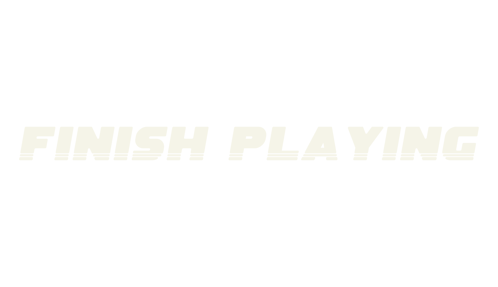 Finish Playing, bold font preview