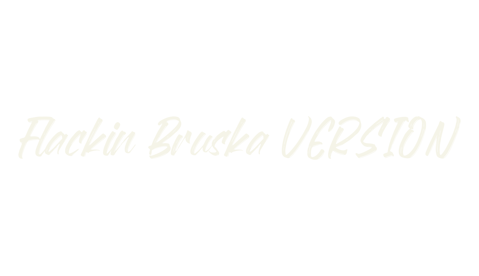 Flackin Bruska VERSION, script font preview