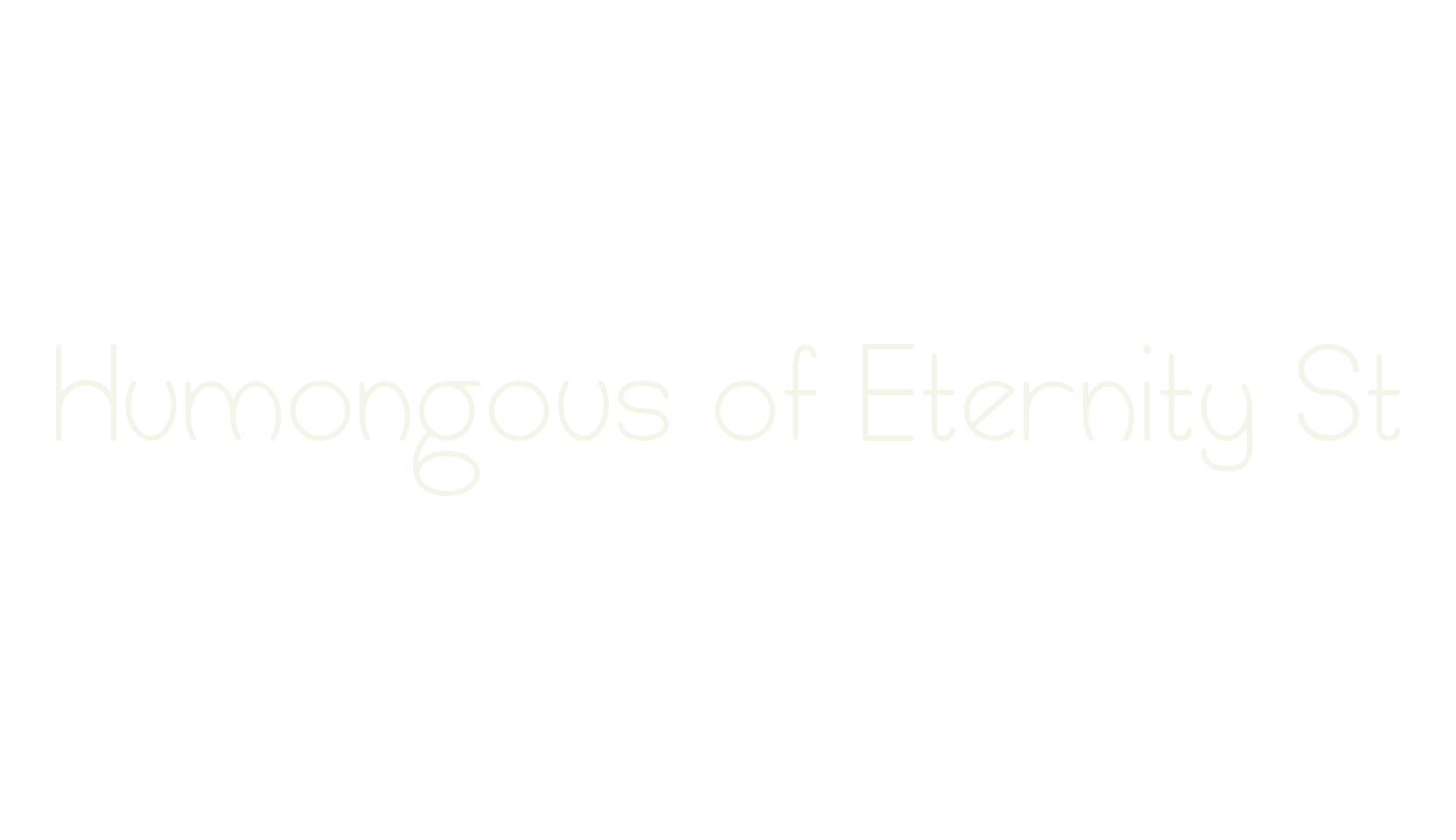 Humongous of Eternity St, basic font preview