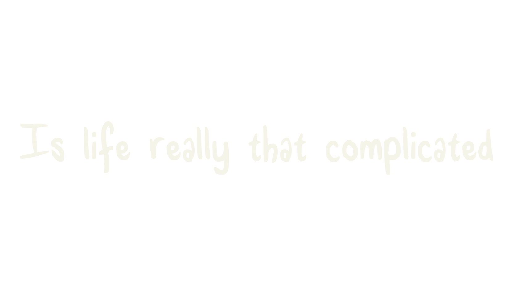 Is life really that complicated, handwriting font preview