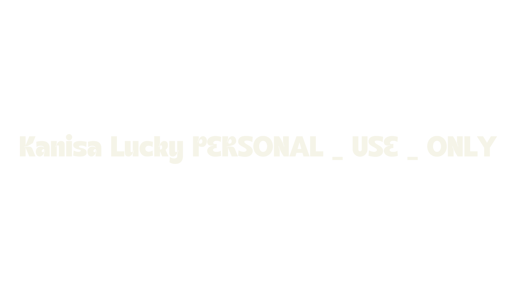 Kanisa Lucky PERSONAL _ USE _ ONLY, cool font preview