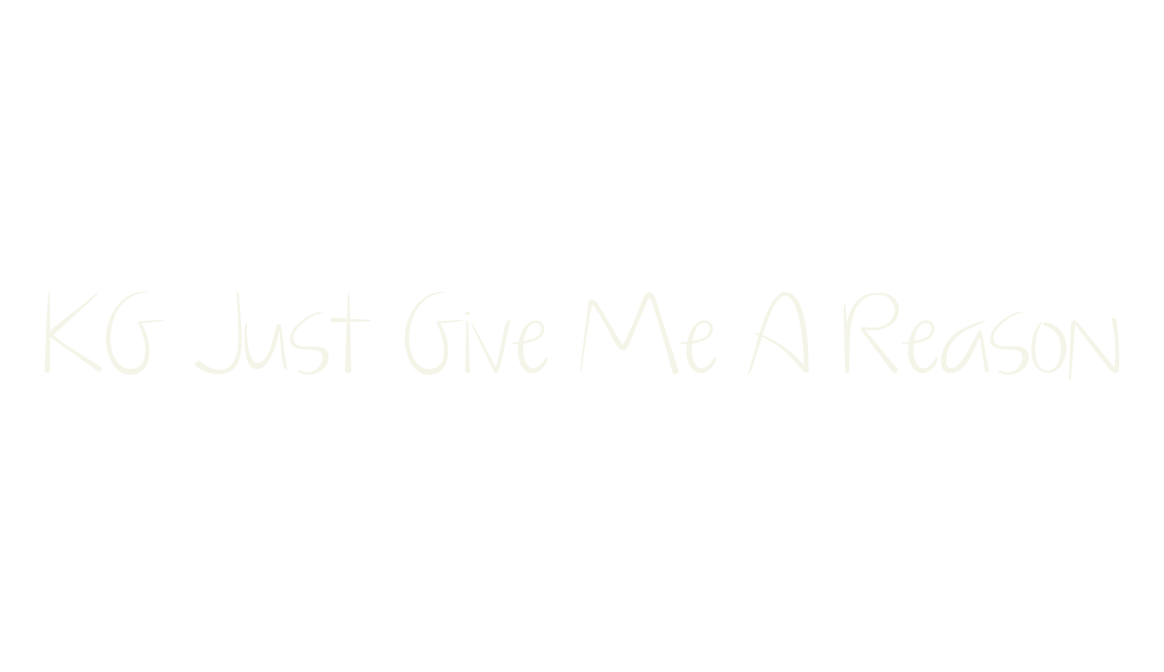 KG Just Give Me A Reason, handwritten font preview