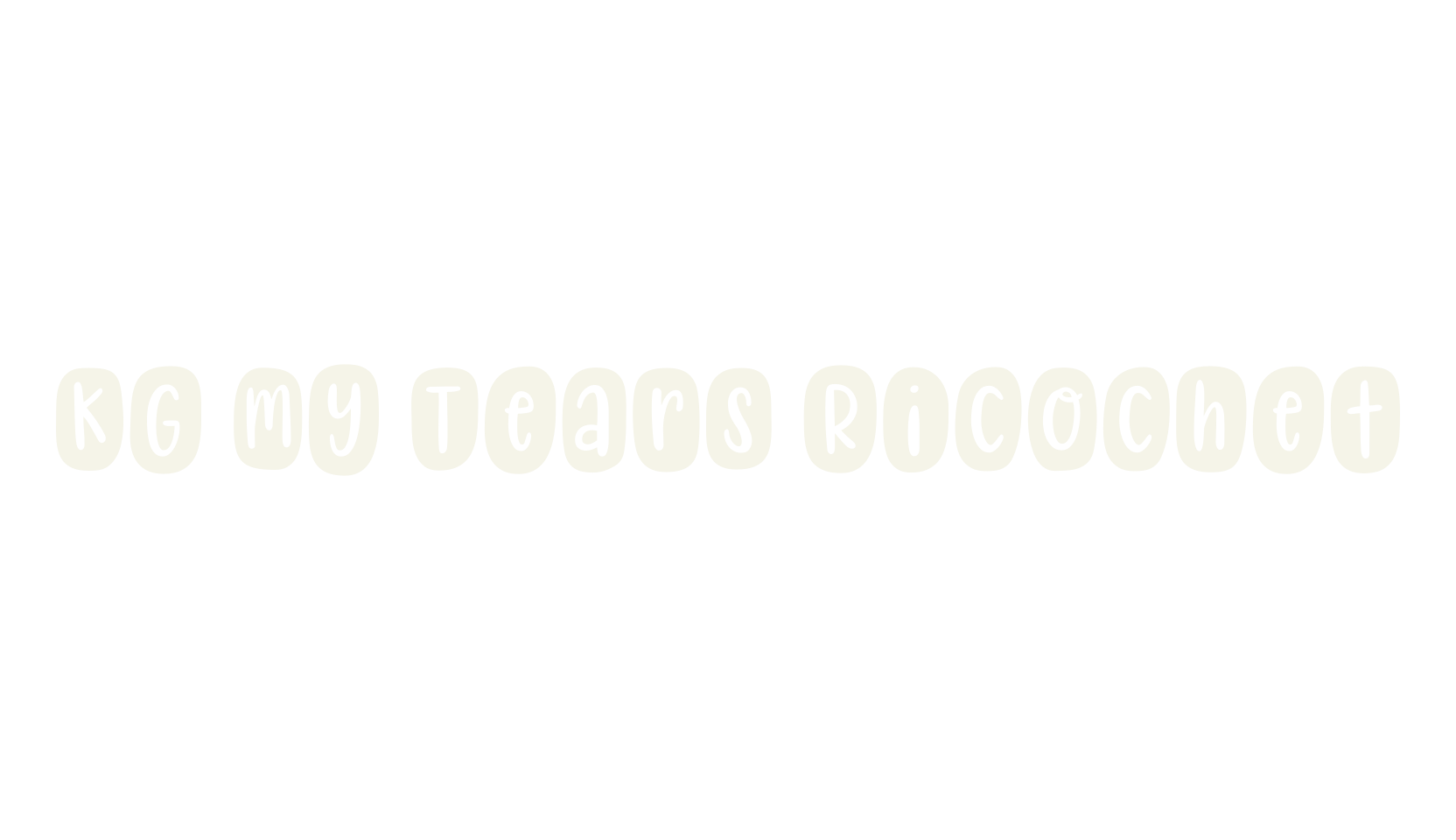 KG My Tears Ricochet, handwritten font preview