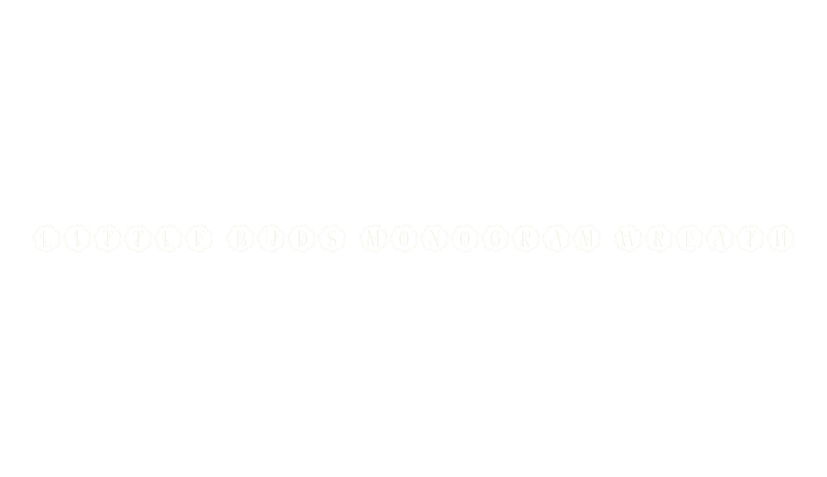 Little Buds Monogram Wreath, monogram font preview