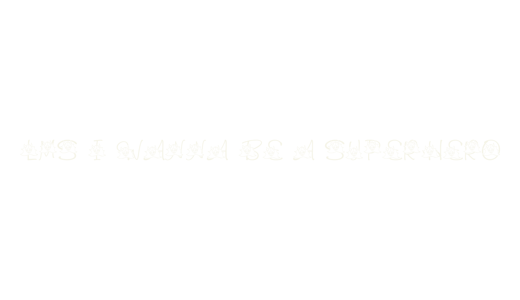 LMS I Wanna Be A Superhero, display market font preview