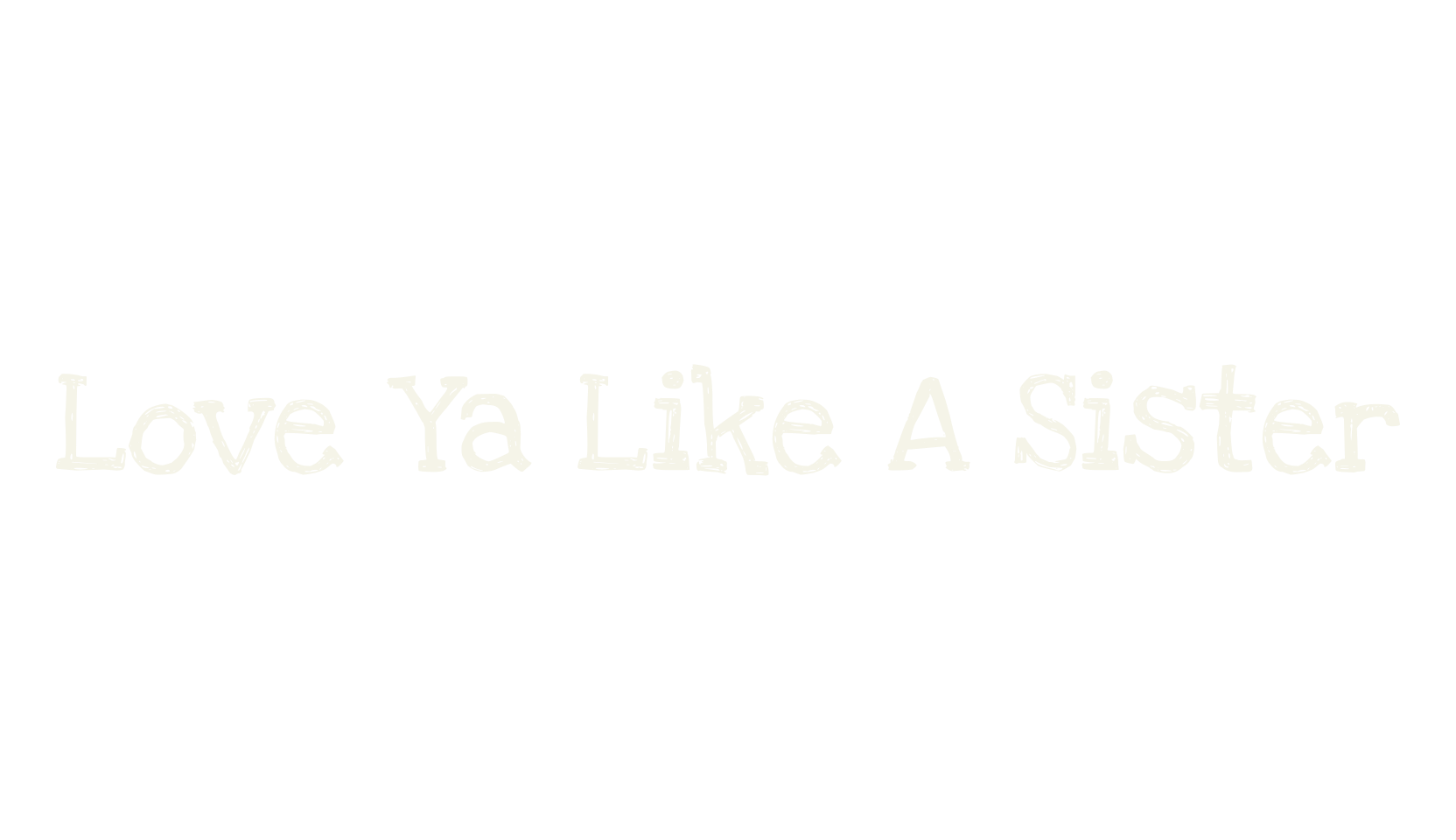 Love Ya Like A Sister, handwritten font preview