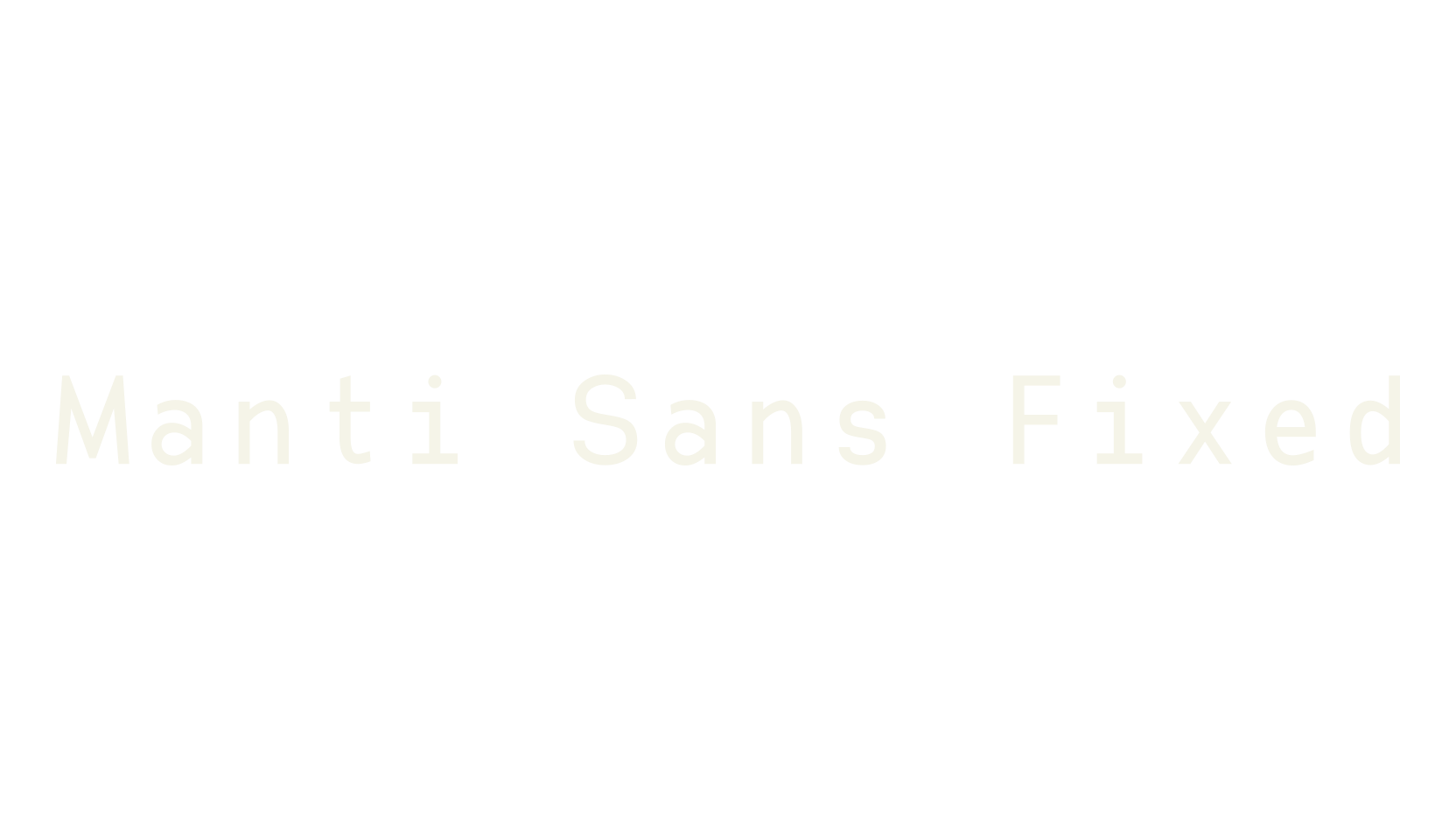 Manti Sans Fixed, typewriter font preview