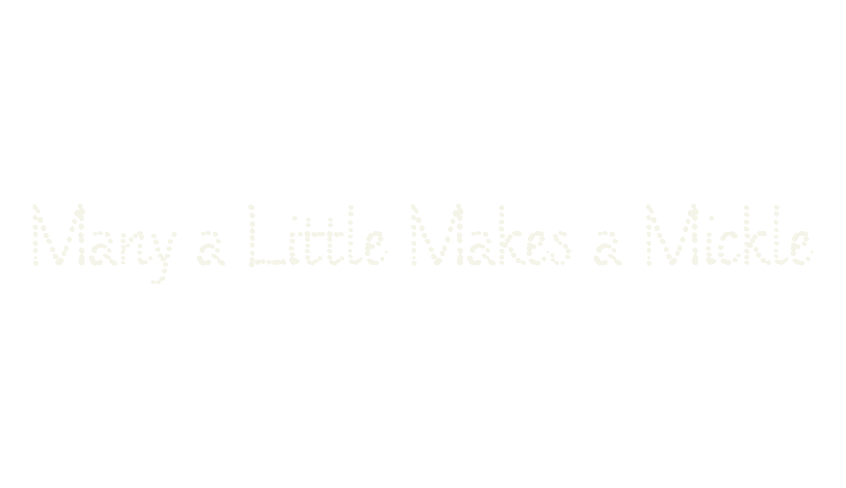 Many a Little Makes a Mickle, dotted font preview