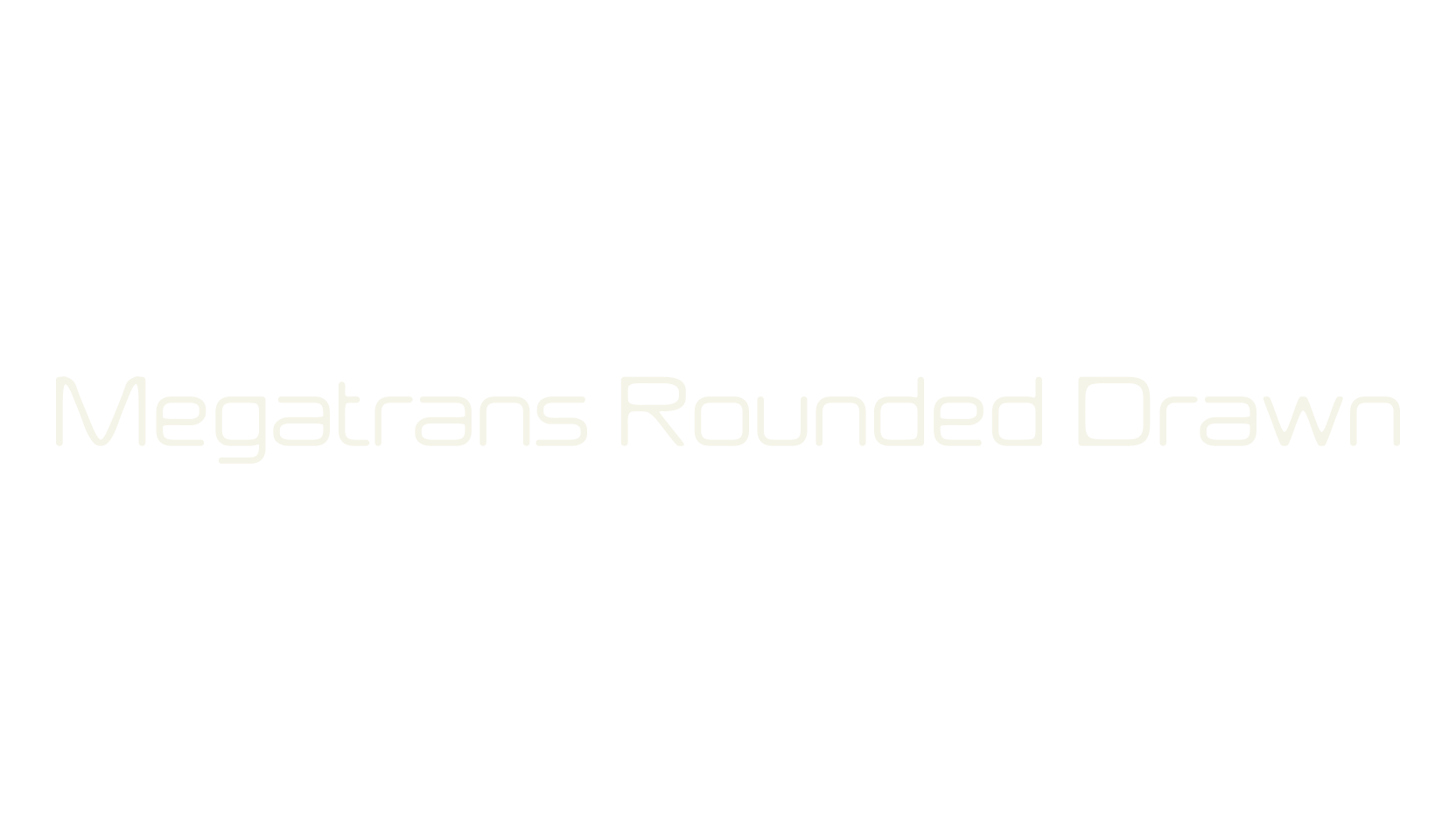 Megatrans Rounded Drawn, futuristic font preview