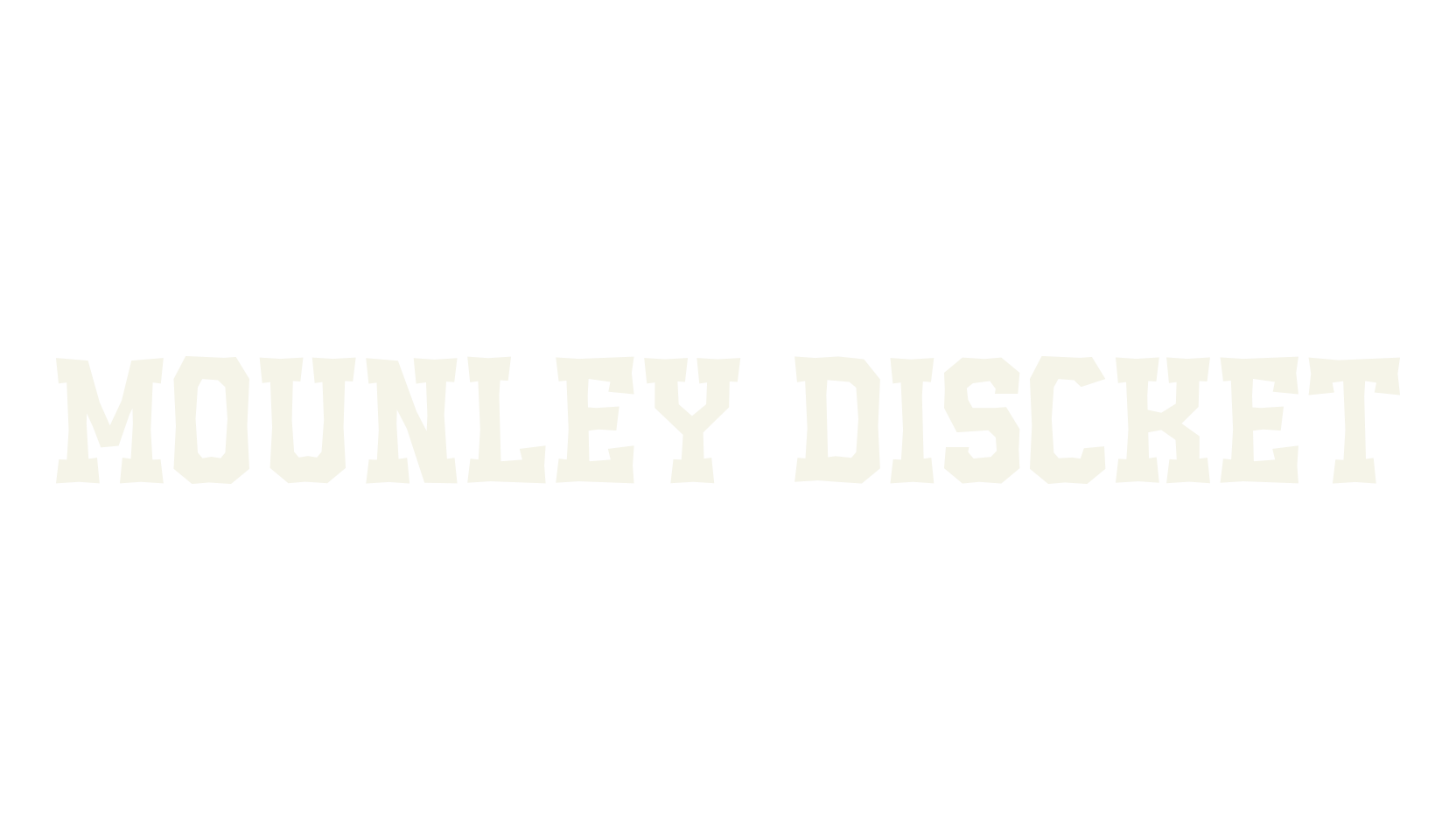 MOUNLEY DISCKET, serif font preview