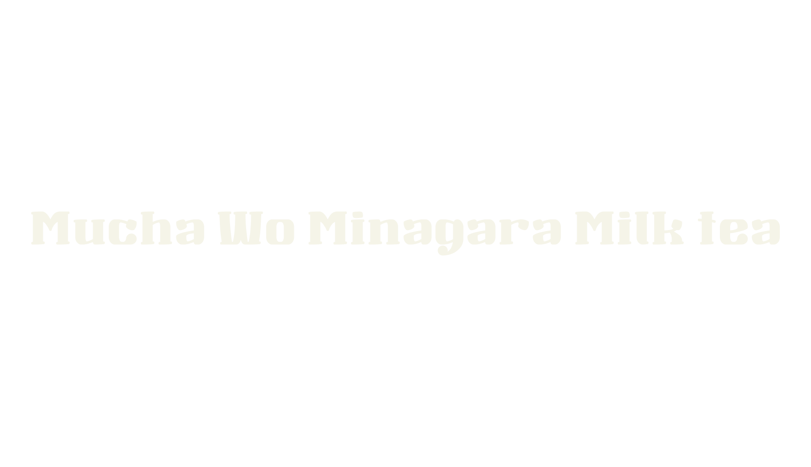 Mucha Wo Minagara Milk tea, milk tea font preview