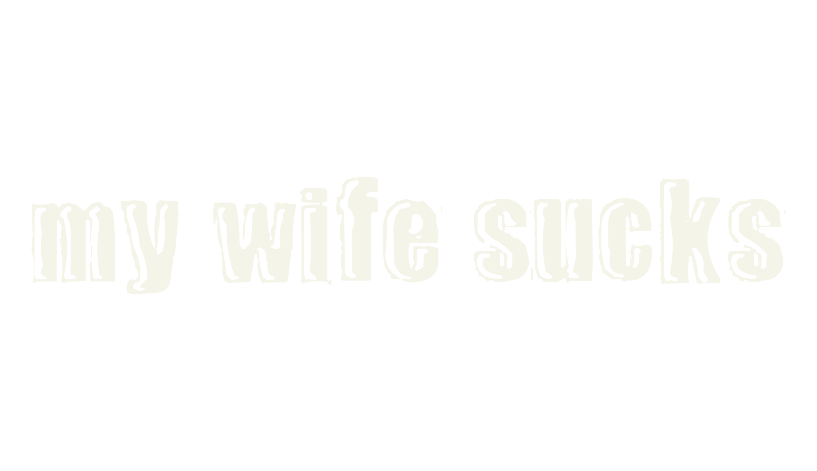 my wife sucks, shaded font preview
