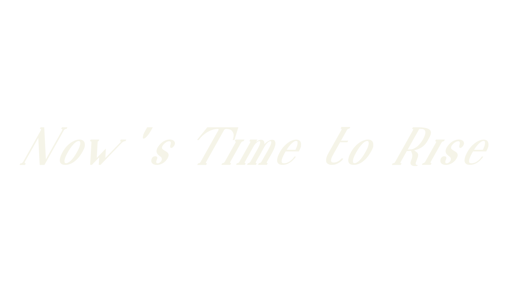 Now 's Time to Rise, serif font preview