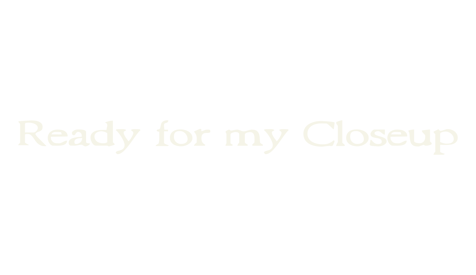 Ready for my Closeup, decorative font preview