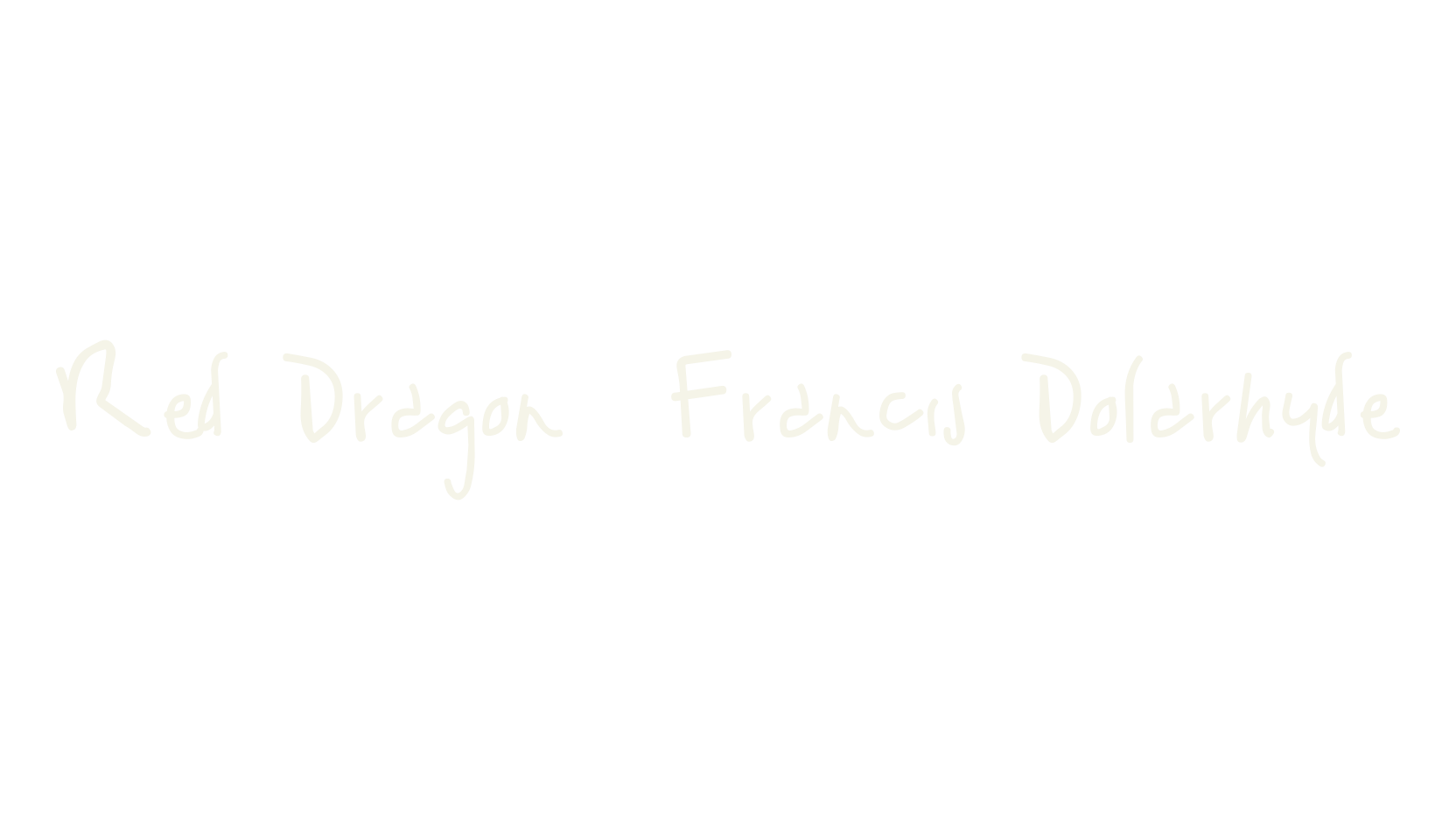 Red Dragon Francis Dolarhyde, handwritten font preview