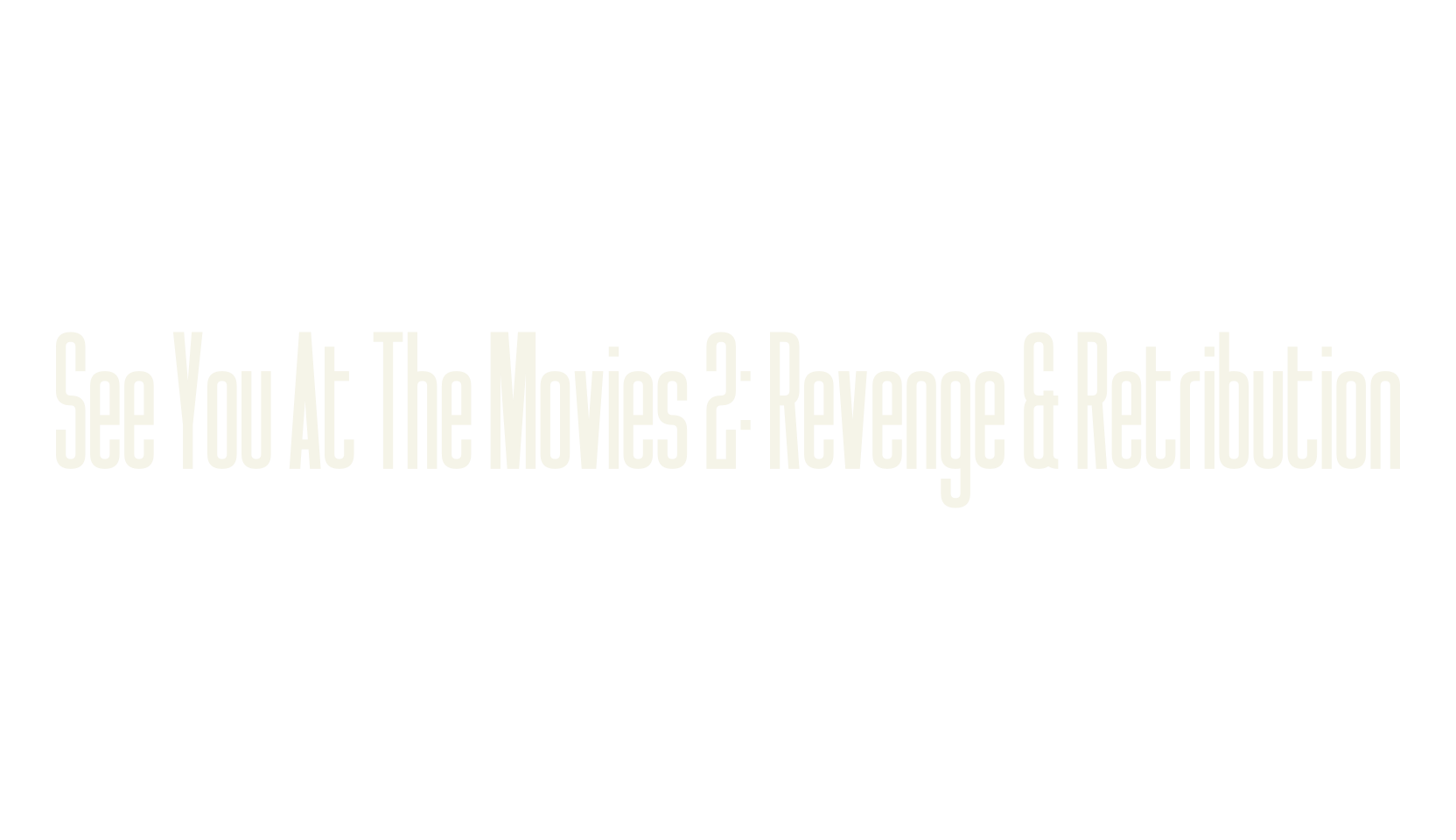 See You At The Movies 2: Revenge & Retribution, movies font preview