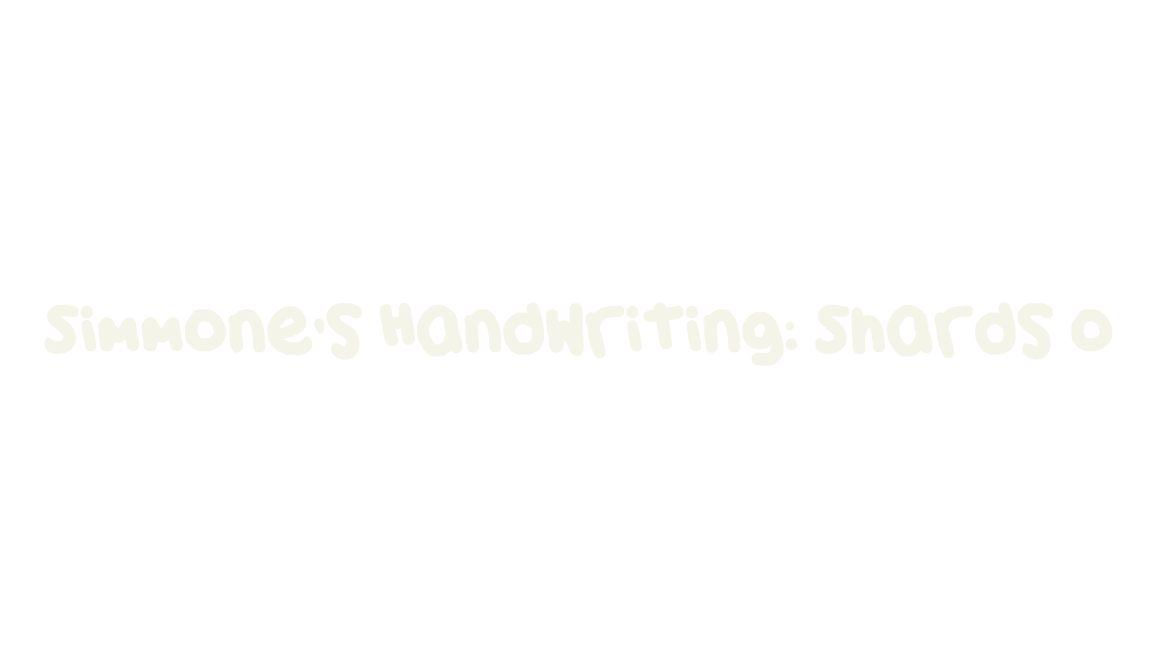 Simmone's Handwriting: Shards o, handwriting font preview