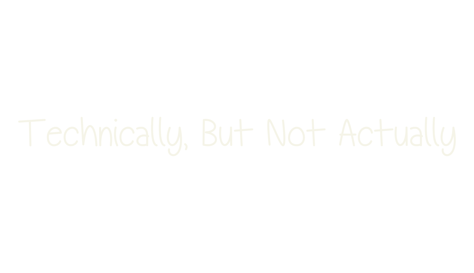 Technically, But Not Actually, handwritten font preview