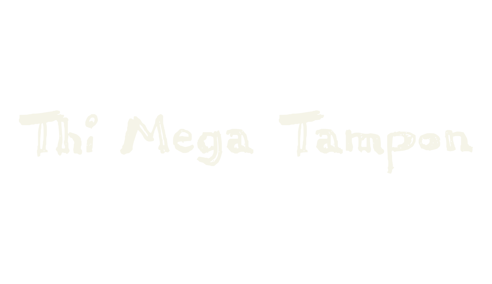 Thi Mega Tampon, hand drawn font preview