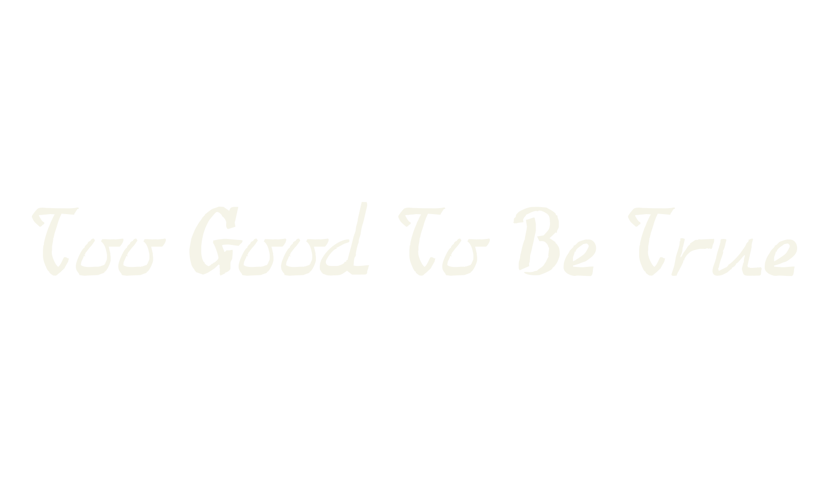 Too Good To Be True, display market font preview