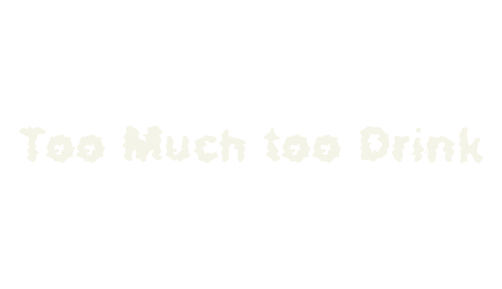 Too Much too Drink, wavy font preview