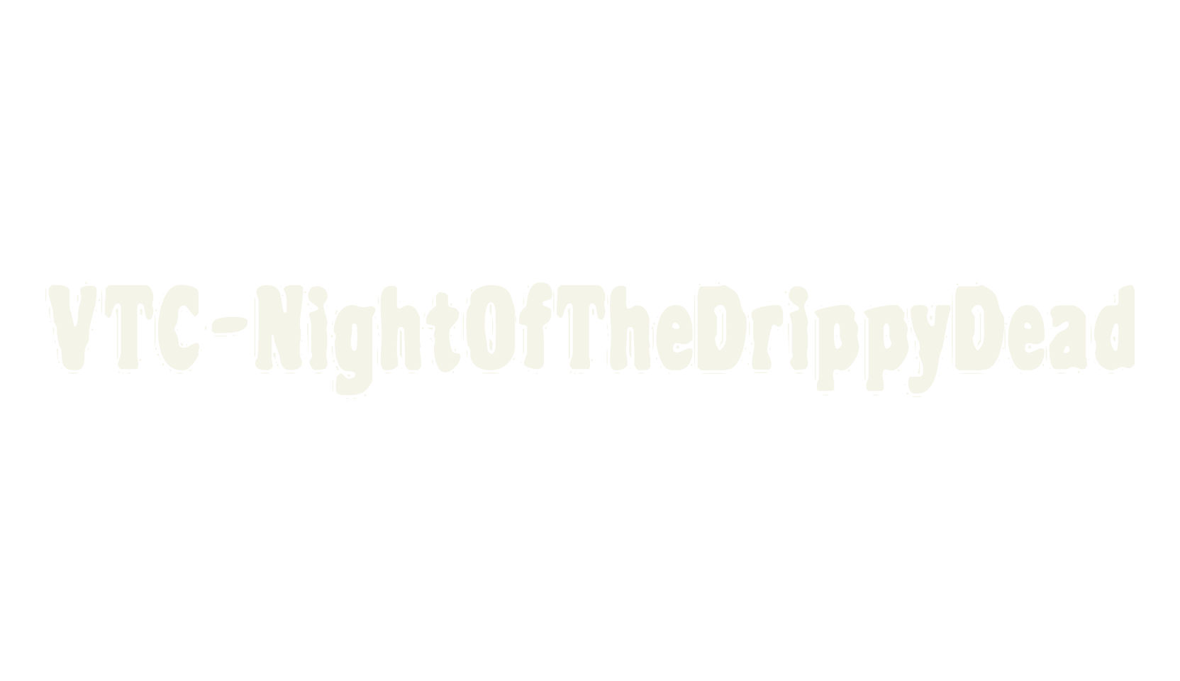 VTC-NightOfTheDrippyDead, dripping font preview