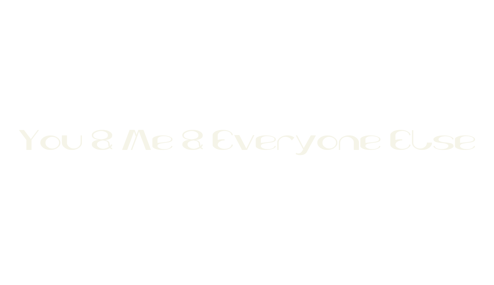 You & Me & Everyone Else, display market font preview
